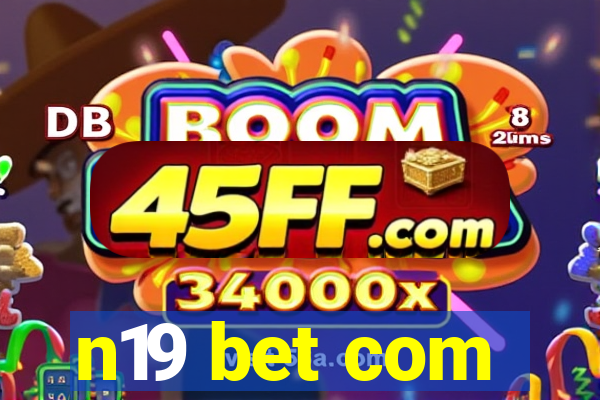 n19 bet com